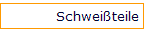 Schweiteile